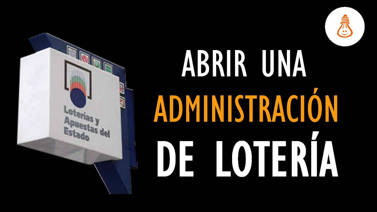 que se necesita para abrir una administracion de loteria