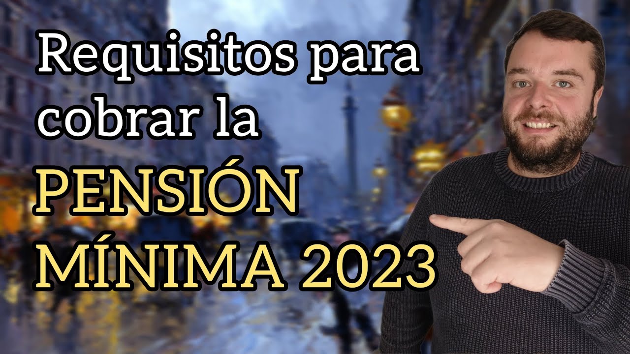 requisitos para cobrar la pension minima de jubilacion